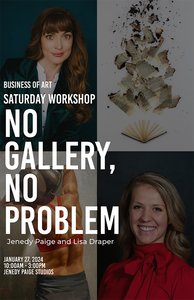 "No Gallery, No Problem" - A Business of Art Workshop with Jenedy Paige and Lisa Draper